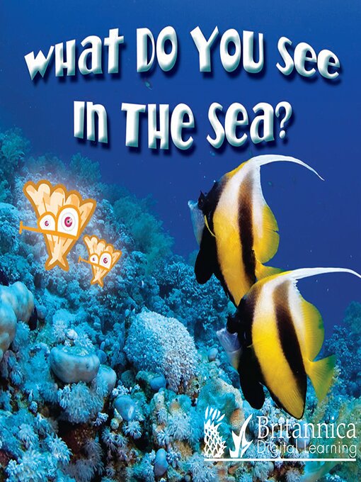Title details for What Do You See in the Sea? by Britannica Digital Learning - Available